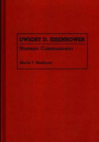 Cover image for Dwight D. Eisenhower: Strategic Communicator