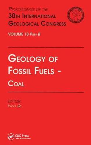 Cover image for Geology of Fossil Fuels - Coal: Proceedings of the 30th International Geological Congress, Volume 18 Part B