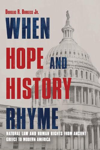 Cover image for When Hope and History Rhyme: Natural Law and Human Rights from Ancient Greece to Post-Trump America