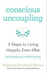 Cover image for Conscious Uncoupling: The 5 Steps to Living Happily Even After