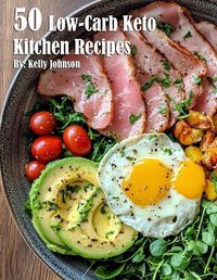 Cover image for 50 Low-Carb Keto Kitchen Recipes