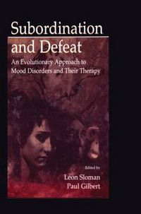 Cover image for Subordination and Defeat: An Evolutionary Approach To Mood Disorders and Their Therapy