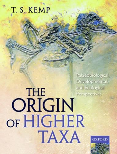 Cover image for The Origin of Higher Taxa: Palaeobiological, developmental, and ecological perspectives