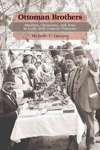 Cover image for Ottoman Brothers: Muslims, Christians, and Jews in Early Twentieth-Century Palestine