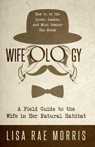 Cover image for Wifeology: A Field Guide to the Wife In Her Natural Habitat