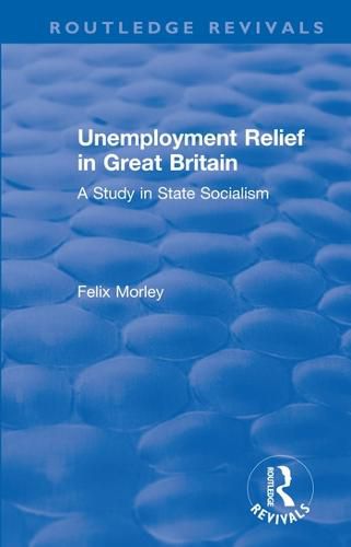Cover image for Unemployment Relief in Great Britain: A Study in State Socialism