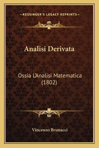 Analisi Derivata: Ossia L'Analisi Matematica (1802)