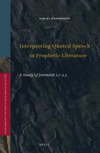 Cover image for Interpreting Quoted Speech in Prophetic Literature: A Study of Jeremiah 2.1-3.5