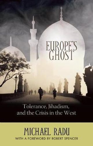 Cover image for Europe's Ghost: Tolerance, Jihadism, and the Crisis in the West