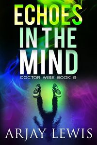 Cover image for Echoes In The Mind: Doctor Wise Book 9