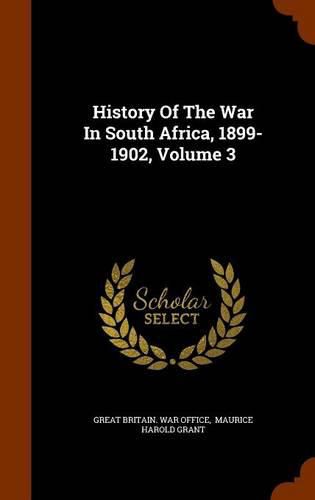 History of the War in South Africa, 1899-1902, Volume 3