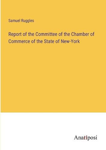 Report of the Committee of the Chamber of Commerce of the State of New-York