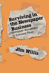 Cover image for Surviving in the Newspaper Business: Newspaper Management in Turbulent Times