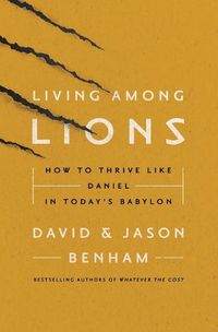 Cover image for Living Among Lions: How to Thrive like Daniel in Today's Babylon