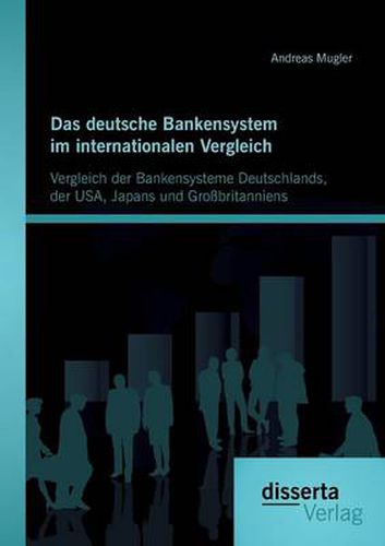 Cover image for Das deutsche Bankensystem im internationalen Vergleich: Vergleich der Bankensysteme Deutschlands, der USA, Japans und Grossbritanniens