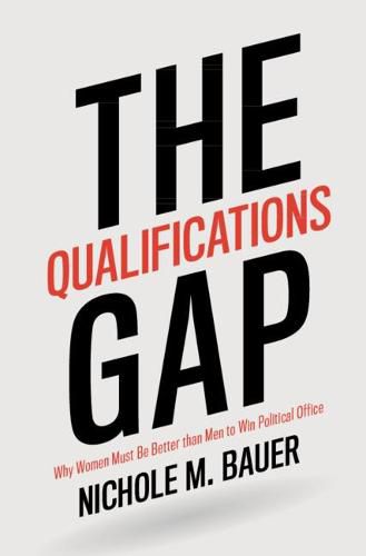 Cover image for The Qualifications Gap: Why Women Must Be Better than Men to Win Political Office