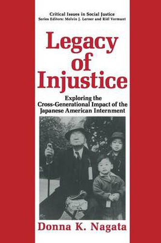 Cover image for Legacy of Injustice: Exploring the Cross-Generational Impact of the Japanese American Internment