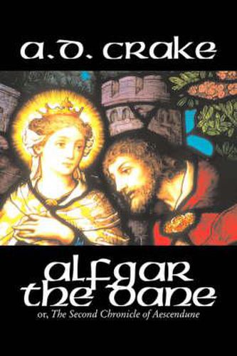 Cover image for Alfgar the Dane by A. D. Crake, Fiction, Historical, Fantasy, Fairy Tales, Folk Tales, Legends & Mythology