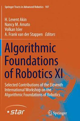 Cover image for Algorithmic Foundations of Robotics XI: Selected Contributions of the Eleventh International Workshop on the Algorithmic Foundations of Robotics