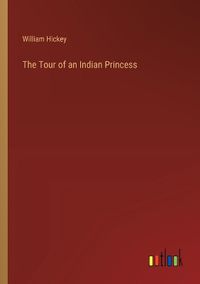 Cover image for The Tour of an Indian Princess