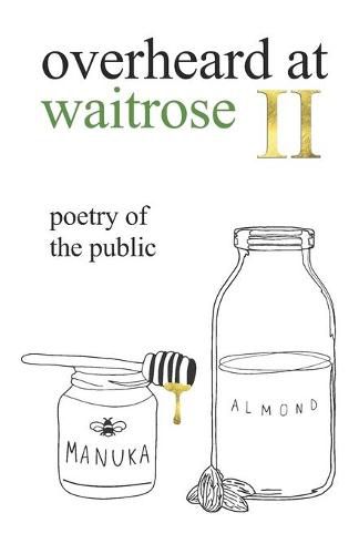 Cover image for overheard at waitrose II: poetry of the public