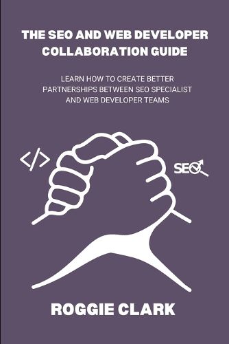 Cover image for The SEO and Web Developer Collaboration Guide