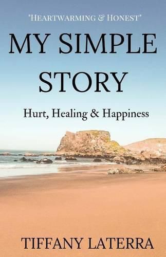 Cover image for My Simple Story: Hurt, Healing & Happiness