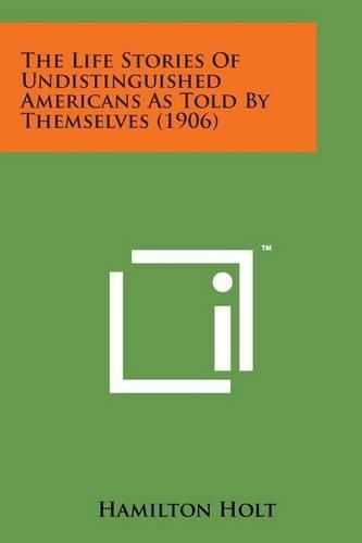 Cover image for The Life Stories of Undistinguished Americans as Told by Themselves (1906)