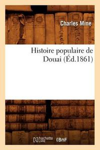 Cover image for Histoire Populaire de Douai (Ed.1861)