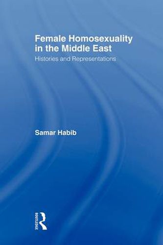 Cover image for Female Homosexuality in the Middle East: Histories and Representations