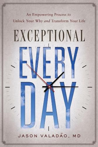 Cover image for Exceptional Every Day: An Empowering Process to Unlock Your Why and Transform Your Life