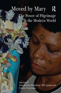 Cover image for Moved by Mary: The Power of Pilgrimage in the Modern World