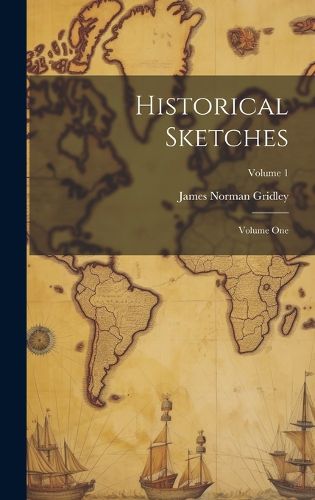 Cover image for Historical Sketches; Volume One; Volume 1