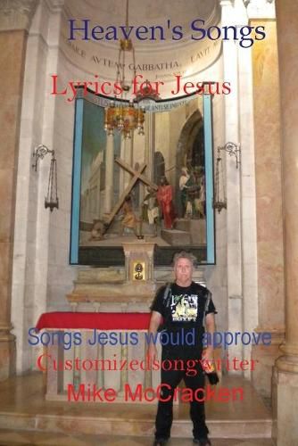 Cover image for Heaven's Songs: Lyrics for Jesus Songs Jesus Would Approve