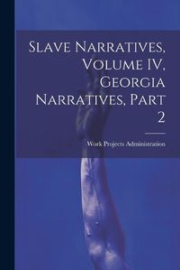 Cover image for Slave Narratives, Volume IV, Georgia Narratives, Part 2