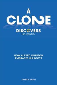 Cover image for A Clone Discovers His Identity: How Alfred Johnson Embraces His Roots