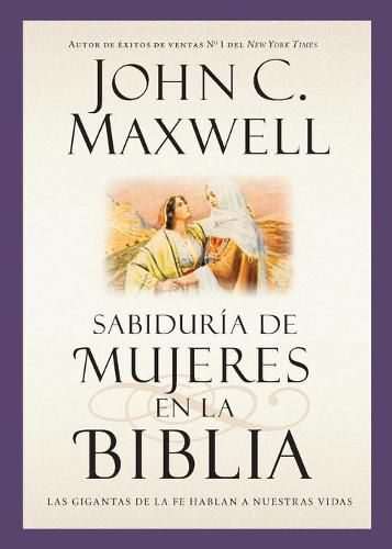 Cover image for Sabiduria de Mujeres En La Biblia: Las Gigantas de la Fe Hablan a Nuestras Vidas