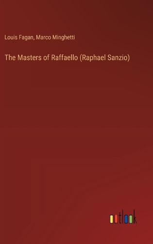 The Masters of Raffaello (Raphael Sanzio)