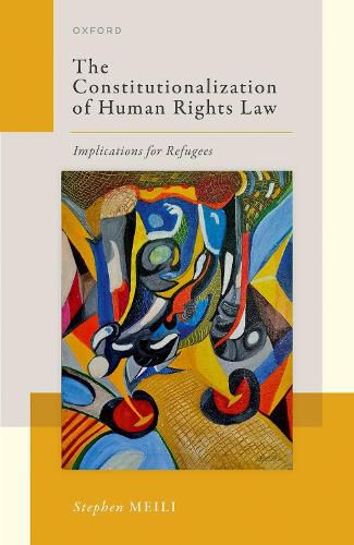 Cover image for The Constitutionalization of Human Rights Law: Implications for Refugees