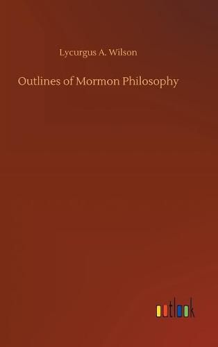 Outlines of Mormon Philosophy