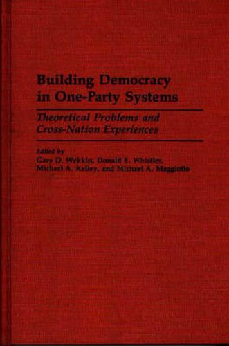 Building Democracy in One-Party Systems: Theoretical Problems and Cross-Nation Experiences