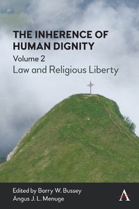 Cover image for The Inherence of Human Dignity: Law and Religious Liberty, Volume 2