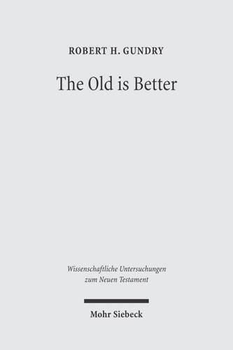 Cover image for The Old is Better: New Testament Essays in Support of Traditional Interpretations