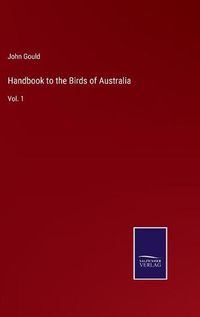 Cover image for Handbook to the Birds of Australia: Vol. 1