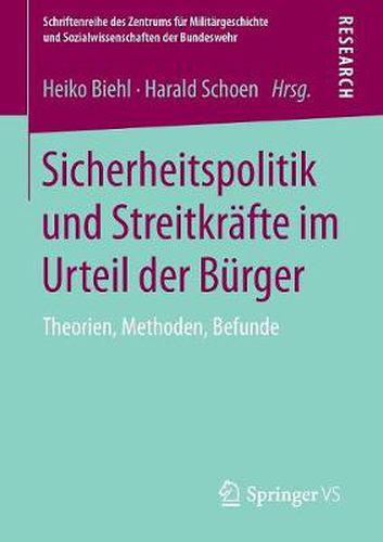 Sicherheitspolitik Und Streitkrafte Im Urteil Der Burger: Theorien, Methoden, Befunde