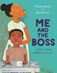 Cover image for Me and the Boss: A Story About Mending and Love