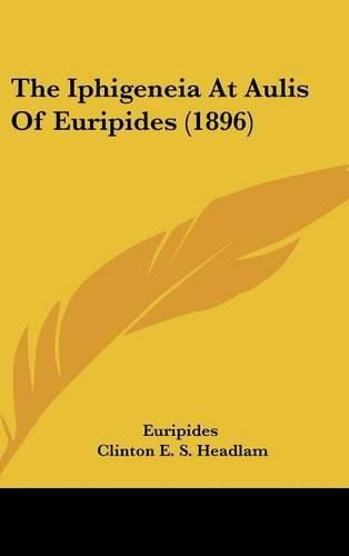 Cover image for The Iphigeneia at Aulis of Euripides (1896)