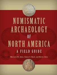 Cover image for Numismatic Archaeology of North America: A Field Guide