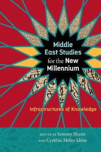 Cover image for Middle East Studies for the New Millennium: Infrastructures of Knowledge