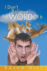 Cover image for I Don't Believe A Word Of It